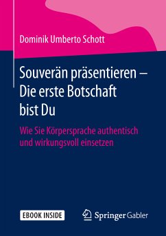 Souverän präsentieren - Die erste Botschaft bist Du (eBook, PDF) - Schott, Dominik Umberto