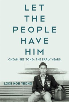 Let the People Have Him: Chiam See Tong: The Early Years (eBook, ePUB) - Yeong, Loke Hoe