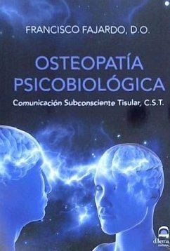 Osteopatía psicobiológica : comunicación subconsciente tisular, C. S. T. - Fajardo Ruiz, Francisco