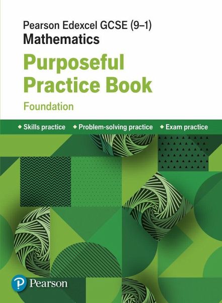 Pearson Edexcel GCSE (9-1) Mathematics: Purposeful Practice Book - Foundation Pearson Edexcel GCSE (9-1) Mathematics: Purposeful Practice Book - Foundation