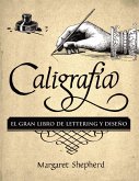 Caligrafía : el gran libro de lettering y diseño