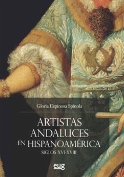 Artistas andaluces en Hispanoamérica, siglos XVI-XVIII - Espinosa Espínola, Gloria