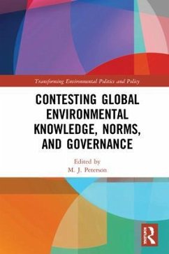 Contesting Global Environmental Knowledge, Norms and Governance