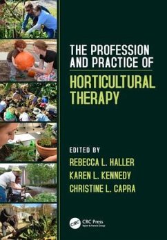 The Profession and Practice of Horticultural Therapy - Haller, Rebecca L. (Horticultural Therapy Institute, Denver, Colorad; Kennedy, Karen L.; Capra, Christine L. (Horticultural Therapy Institute, Denver, Colora