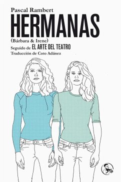 Hermanas (Bárbara & Irene) ; El arte del teatro - Rambert, Pascal