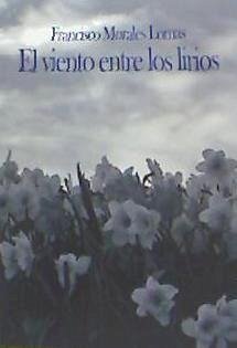 El viento entre los lirios - Morales Lomas, Francisco