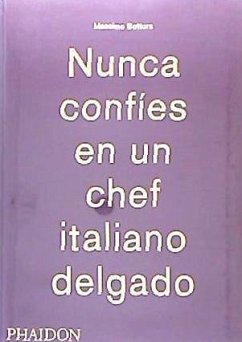 Massimo Bottura: Nunca Confies En Un Chef Italiano Delgado (Never Trust a Skinny Italian Chef) (Spanish Edition) - Bottura, Massimo