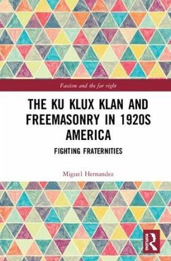 The Ku Klux Klan and Freemasonry in 1920s America - Hernandez, Miguel