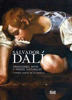 Salvador Dalí : tradiciones, mitos y modos culturales - García de la Rasilla, Carmen