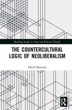 The Countercultural Logic of Neoliberalism - Hancock, David