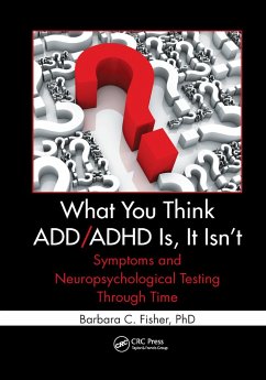 What You Think ADD/ADHD Is, It Isn't - Fisher, Barbara C