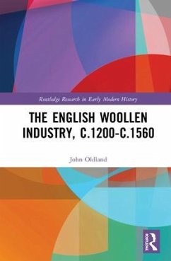 The English Woollen Industry, c.1200-c.1560 - Oldland, John