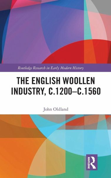 The English Woollen Industry, c.1200-c.1560 The English Woollen Industry, c.1200-c.1560