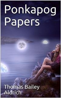 Ponkapog Papers (eBook, PDF) - Bailey Aldrich, Thomas