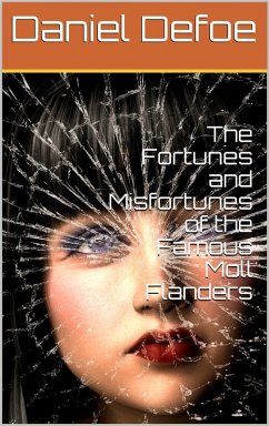 The Fortunes and Misfortunes of the Famous Moll Flanders (eBook, ePUB) - Defoe, Daniel