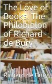 The Love of Books: The Philobiblon of Richard de Bury (eBook, ePUB)