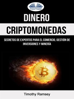 Dinero: Criptomonedas: Secretos De Expertos Para El Comercio, Gestión De Inversiones Y Minería (eBook, ePUB) - Ramsey, Timothy