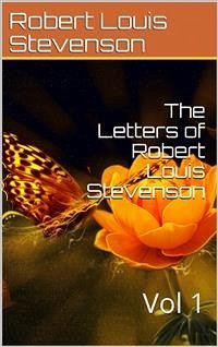 The Letters of Robert Louis Stevenson — Volume 1 (eBook, ePUB) - Louis Stevenson, Robert