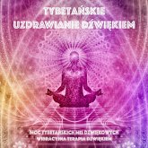 Tybetańskie uzdrawianie dźwiękiem - Moc tybetańskich mis dźwiękowych - Wibracyjna terapia dźwiękiem (MP3-Download)