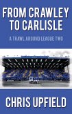 From Crawley to Carlisle (eBook, ePUB) From Crawley to Carlisle (eBook, ePUB)