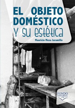 El objeto doméstico y su estética (eBook, ePUB) - Mesa Jaramillo, Mauricio