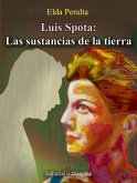 Luis Spota: Las sustancias de la tierra (eBook, ePUB)