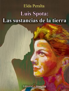 Luis Spota: Las sustancias de la tierra (eBook, ePUB) - Hurtado, Salvador