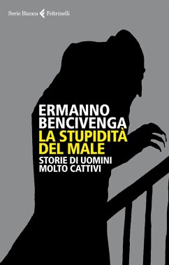 Cover La stupidità del male. Storie di uomini molto cattivi