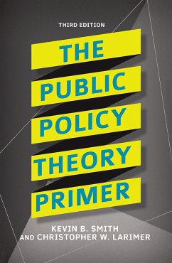 The Public Policy Theory Primer - Smith, Kevin B; Larimer, Christopher