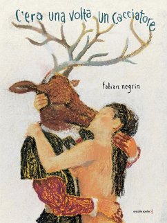 C'era una volta un cacciatore - Negrin, Fabian C'era una volta un cacciatore - Negrin, Fabian
