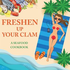 Freshen Up Your Clam - A Seafood Cookbook - Konik, Anna