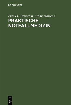 Praktische Notfallmedizin (eBook, PDF) - Bertschat, Frank L.; Martens, Frank