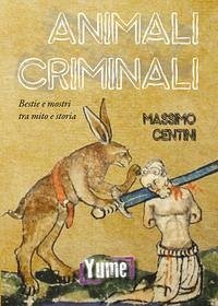 Cover Animali criminali. Bestie e mostri tra mito e storia