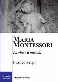 Cover Maria Montessori. La vita è il metodo