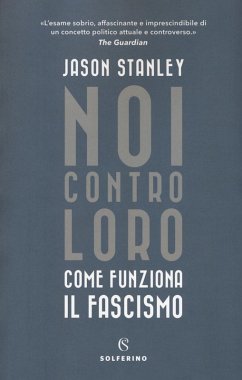 Noi contro loro. Come funziona il fascismo - Stanley, Jason