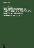 Die Ritterwürde in Mittelitalien zwischen Mittelalter und Früher Neuzeit (eBook, PDF)