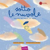 Sotto le nuvole. Racconti dei popoli del mondo Sotto le nuvole. Racconti dei popoli del mondo