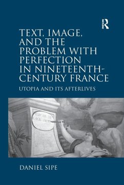 Text, Image, and the Problem with Perfection in Nineteenth-Century France - Sipe, Daniel