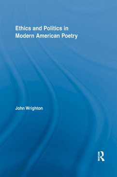 Ethics and Politics in Modern American Poetry - Wrighton, John