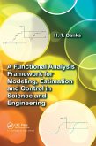 A Functional Analysis Framework for Modeling, Estimation and Control in Science and Engineering