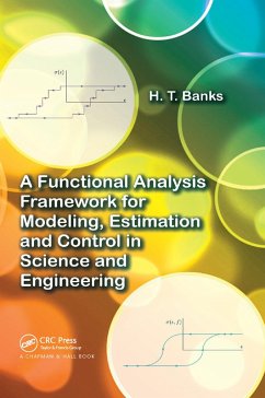 A Functional Analysis Framework for Modeling, Estimation and Control in Science and Engineering - Banks, H T