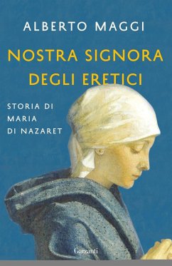Nostra Signora degli eretici. Storia di Maria di Nazaret Cover Nostra Signora degli eretici. Storia di Maria di Nazaret