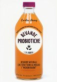 Bevande probiotiche. La bibbia. Oltre 65 bevande per mantenersi in ottima salute