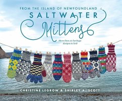 Saltwater Mittens: From the Island of Newfoundland, More Than 20 Heritage Designs to Knit - Legrow, Christine; Scott, Shirley A.