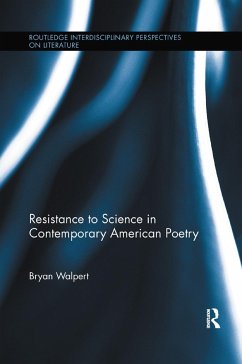 Resistance to Science in Contemporary American Poetry - Walpert, Bryan