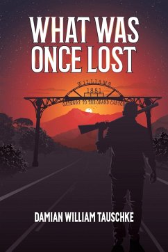 What Was Once Lost - Tauschke, Damian William