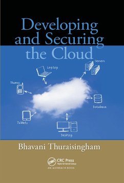 Developing and Securing the Cloud - Thuraisingham, Bhavani