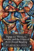 Ngugi wa Thiong'o, Gender, and the Ethics of Postcolonial Reading