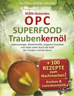 KERN-Gesundes OPC - SUPERFOOD Traubenkernöl (eBook, ePUB) - Rihs, Susanne; Stecher, Stefan
