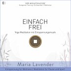 Einfach Frei   Yoga Meditation mit Entspannungsmusik   Entspannung für Wellness   Meditation für Pause und Sport (MP3-Download)